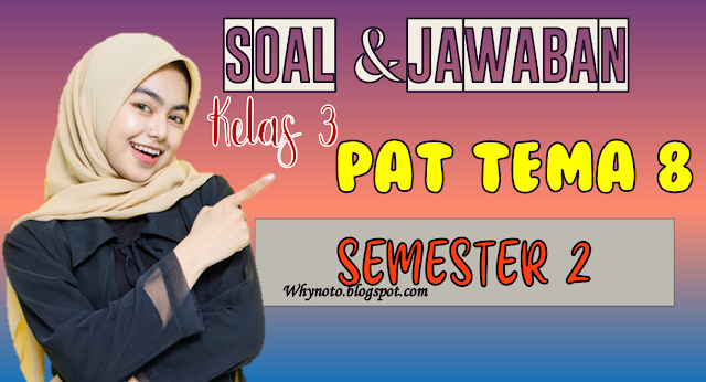 Soal PAT PAS dan Kunci Jawaban Kelas 3 Tema 8 Praja Muda Karana