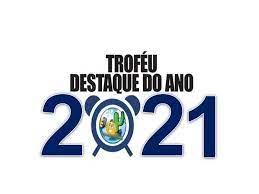 TROFÉU DESTAQUE DO ANO 2021 ACONTECERÁ DIA 04 DE DEZEMBRO NA CIDADE DE CHORROCHÓ/BA