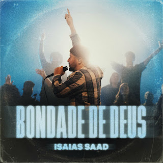 Baixar Música Gospel Bondade De Deus - Isaias Saad Mp3