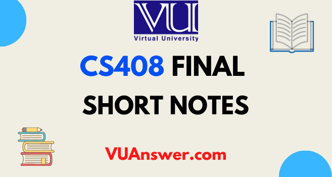 CS408 Short Notes for Final Term