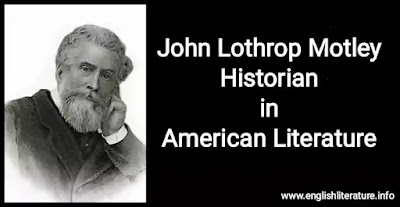 John Lothrop Motley Historian in American Literature