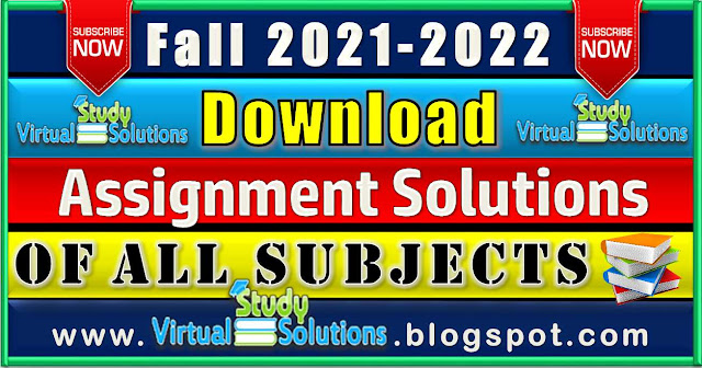 VU All Subjects Assignment Solution Fall 2021-2022