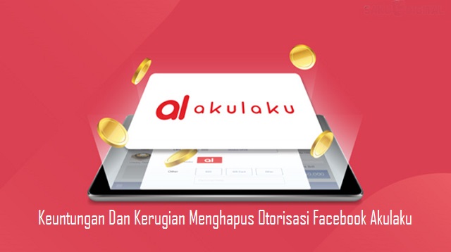  Akulaku merupakan salah satu perusahaan pembiayaan karedit barang secara online walaupun  Cara Hapus Otorisasi Facebook Akulaku Terbaru