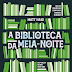 Hora de Ler: A Biblioteca da Meia-Noite - Matt Haig