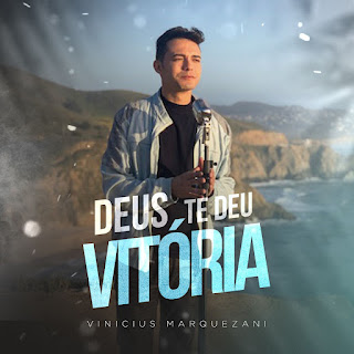 Baixar Música Gospel Deus Te Deu Vitória - Vinicius Marquezani Mp3