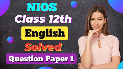 NIOS Class 12th English Solved Question Paper