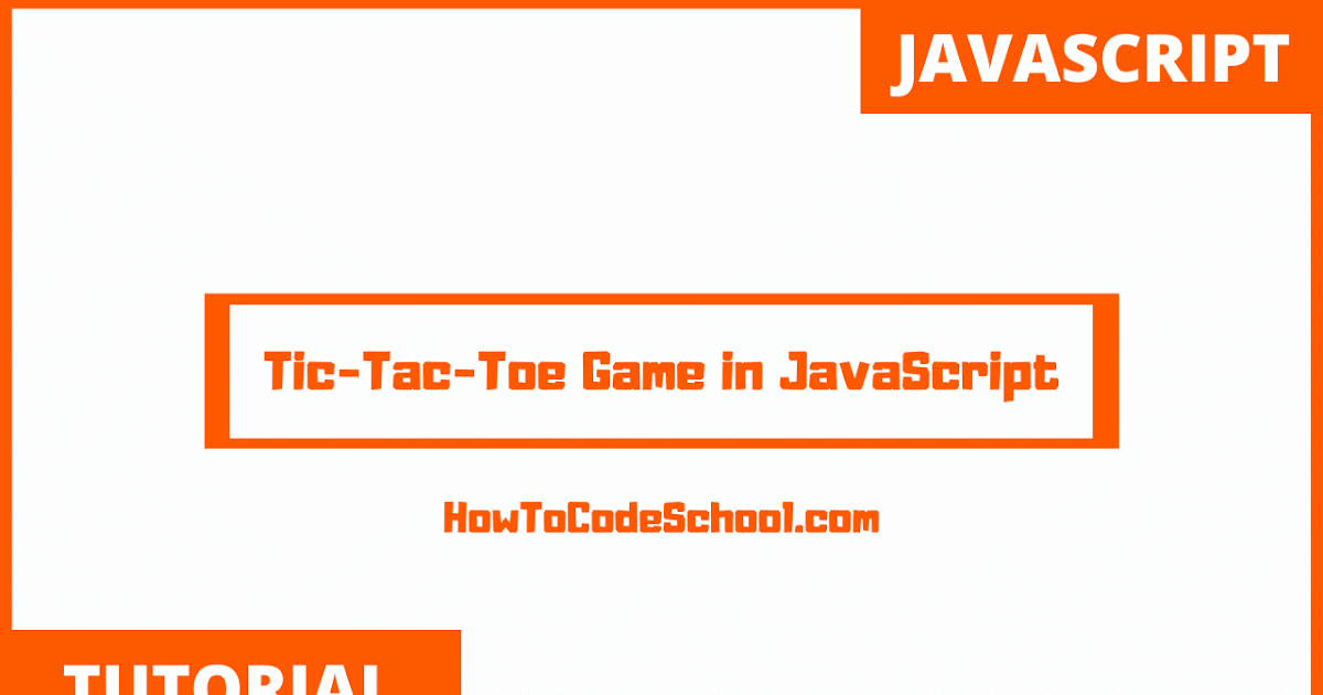 Tutorial — Tic-Tac-Toe Game with Vanilla JavaScript