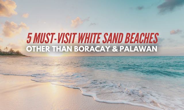 5 Must-Visit White-Sand Beaches Other Than Boracay and Palawan