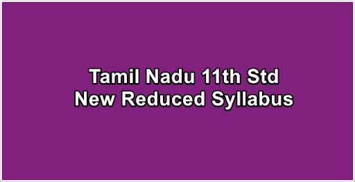 Tamil Nadu 11th Std New Reduced Syllabus 2021-2022