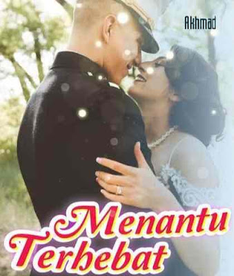Novel Menantu Terhebat Karya Akhmad Full Episode