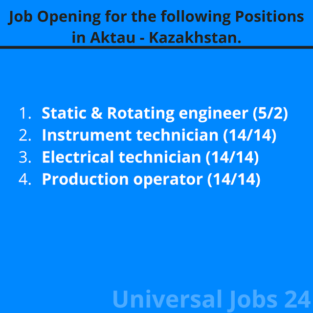 Job Opening for the following positions in Aktau - Kazakhstan