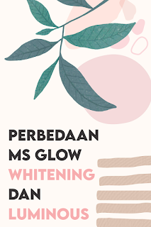 perbedaan+ms+glow+whitening+dan+luminous