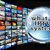 what is IPTV system
