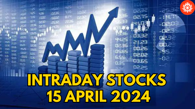 Top 10 Intraday Stocks Today: Intraday Stocks For Today 15 April 2024