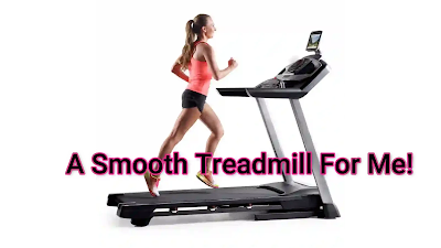A Smooth Treadmill For Me!