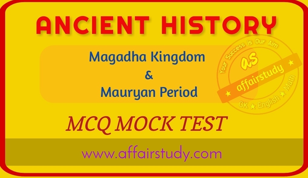 MCQ Mock Test on Magadha and Mauryan Empire