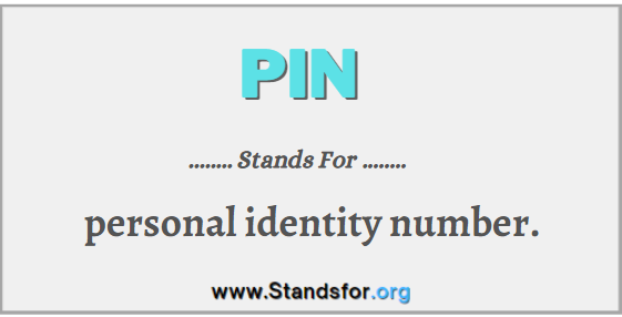PIN-(PIN) stand for personal identity number.