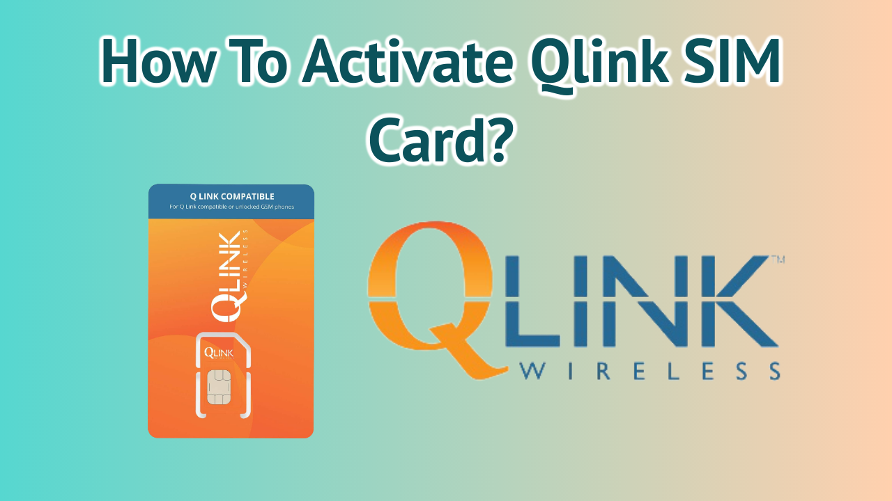 How To Activate Qlink SIM Card