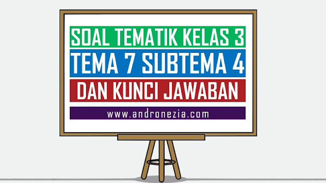 Soal Tematik Kelas 3 Tema 7 Subtema 4 Semester 2