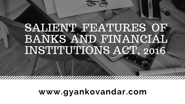 Salient Features of Banks and Financial Institutions Act, 2016