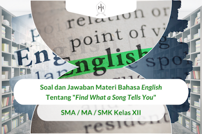 Contoh Soal dan Jawaban Materi Bahasa English tentang "Find What a Song Tells You" - SMA/MA/SMK Kelas XII