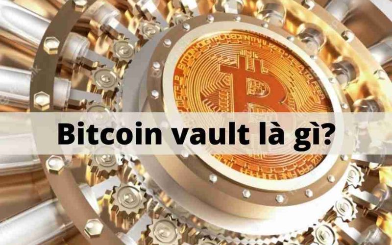 Bitcoin vault là gì?