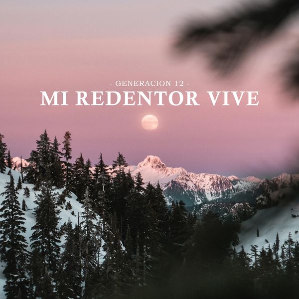 Generacion 12 – Mi Redentor Vive (En Vivo) (Single) 2019