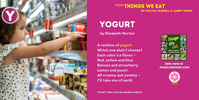 Picture of a girl choosing yogurt from a store display, with the letter Y on the photo. Poem Title: Yogurt, Poem reads: A rainbow of yogurt.  Which one shall I choose? Each color’s a flavor Red, yellow and blue. Banana and strawberry, Lemon and peach. All creamy and yummy — I’ll take one of each! © Elisabeth Norton, 2022, All Rights Reserved