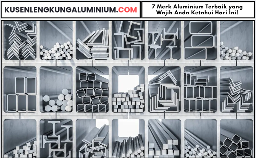 7 Merk Aluminium Terbaik yang Wajib Anda Ketahui Hari Ini!