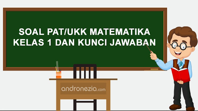 Soal PAT/UKK Matematika Kelas 1 dan Kunci Jawaban