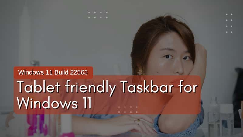 Microsoft adds a new tablet-friendly taskbar for Windows 11