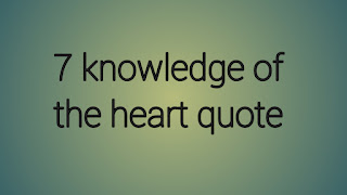7 knowledge of the heart quote