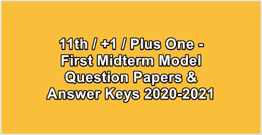 11th  +1  Plus One - First Midterm Model Question Papers & Answer Keys 2020-2021