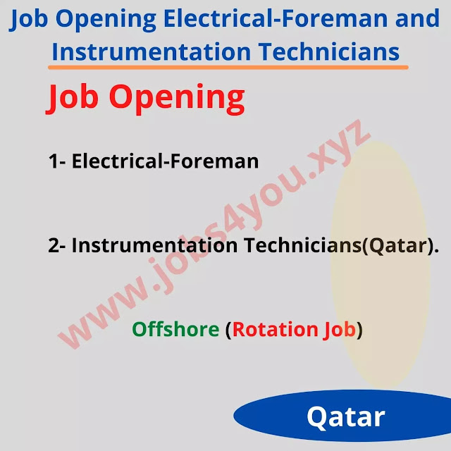 Job Opening Electrical-Foreman and Instrumentation Technicians