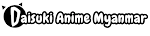 Daisuki Anime Myanmar