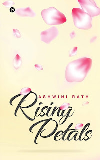 Rising Petals by Ashwini Rath #pebbleinwaterswrites #books #bookreview #tbrchallenge #bookchatter @blogchatter @ashwinirath