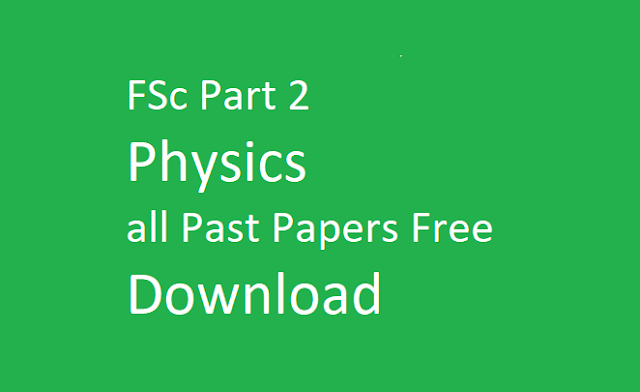 FSc Part 2 Physics all Past Papers Free Download