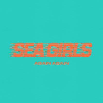 Sea Girls Unveil New Single ‘Again Again’
