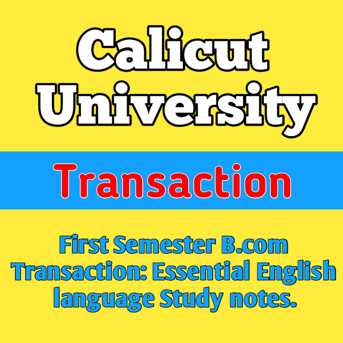 Transaction | Bcom study notes | Transaction Study notes | Calicut University First Semester B.com Transaction Study notes.