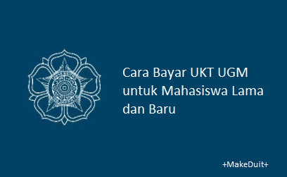 Cara Bayar UKT UGM untuk Mahasiswa Lama & Baru 2024