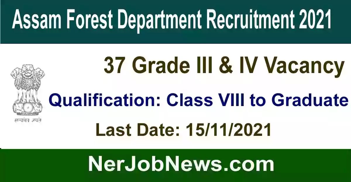 Assam Forest Department Recruitment 2021 – 37 Grade III & IV Vacancy
