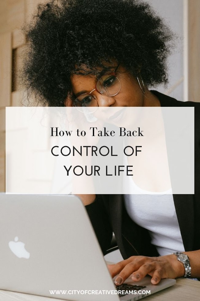 How to Take Back Control of Your Life | City of Creative Dreams