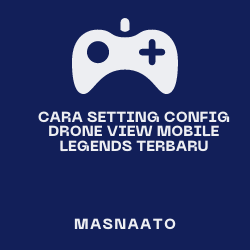 Cara Setting Config Drone View Mobile Legends Terbaru