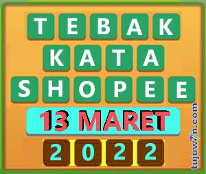 Kunci jawaban tebak kata shopee tantangan harian 13 maret 2022 terkini