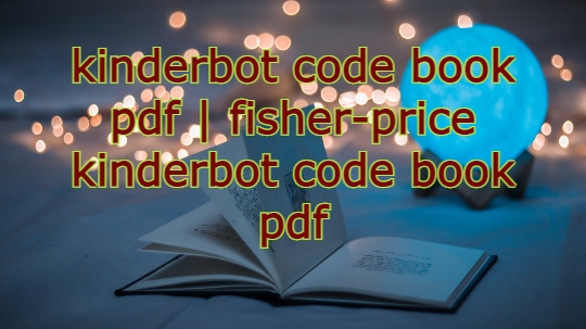 kinderbot code book pdf , fisher-price kinderbot code book pdf