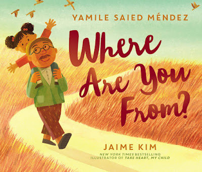 Cover for the children's book, Where Are You From? A brown-skinned Latino grandfather walks a curving path through tall brown grass with his granddaughter on his shoulders.