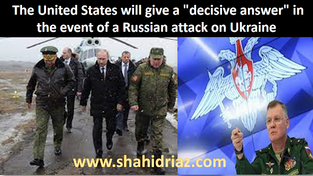 The United States will give a "decisive answer" in the event of a Russian attack on Ukraine