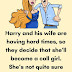 Harry and his wife are having hard