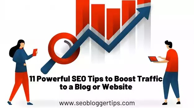 11 Powerful SEO Tips to Boost Blog or Website Traffic
