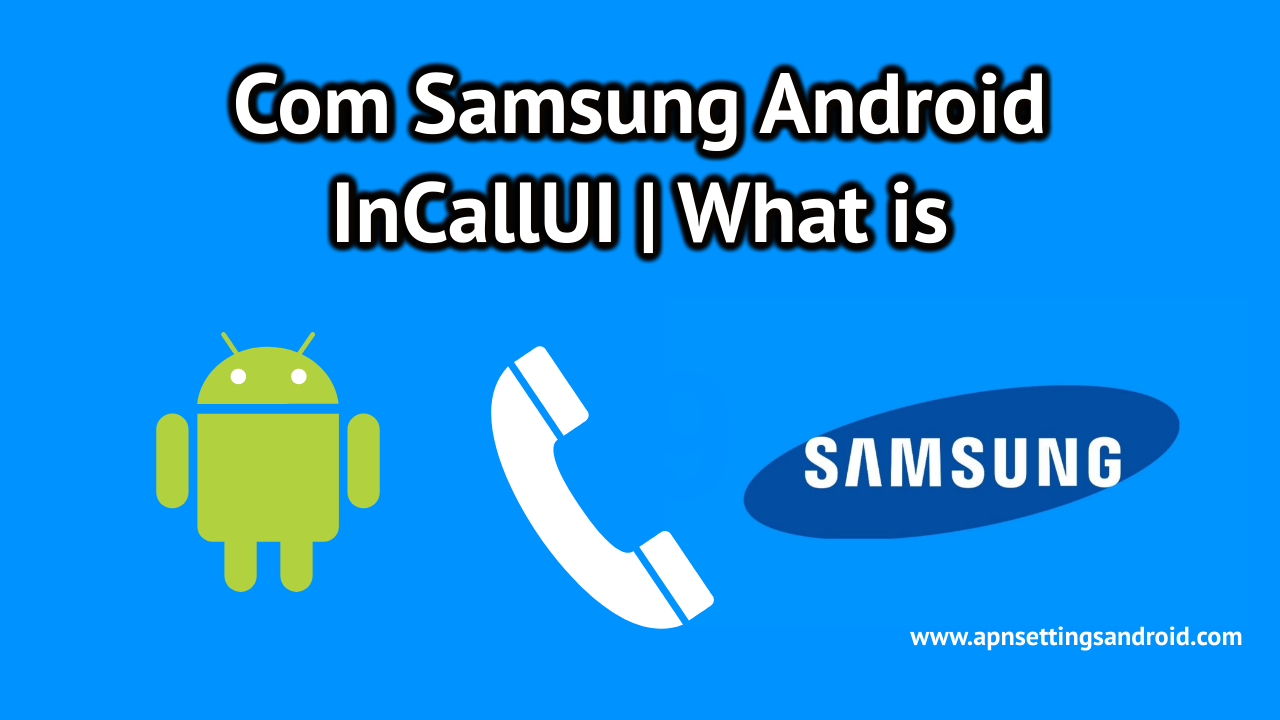 Com Samsung Android InCallUI
